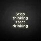 'Stop thinking' neon sign
