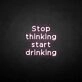 'Stop thinking' neon sign