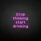 'Stop thinking' neon sign