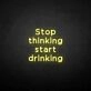 'Stop thinking' neon sign