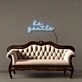 Be gentle Neon Signs