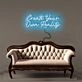 Create Your Own Reality Led Neon Signs