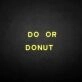 'Do or Donut' neon sign