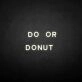 'Do or Donut' neon sign