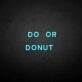 'Do or Donut' neon sign