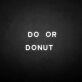 'Do or Donut' neon sign