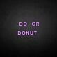 'Do or Donut' neon sign