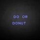 'Do or Donut' neon sign