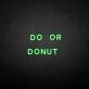 'Do or Donut' neon sign