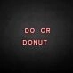 'Do or Donut' neon sign