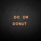 'Do or Donut' neon sign