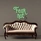 Fear Not Led Neon