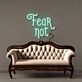 Fear Not Led Neon