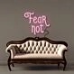Fear Not Led Neon