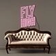 Fly High Neon Signs