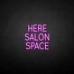 'HERE SALON SPACE' neon sign