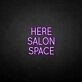 'HERE SALON SPACE' neon sign