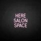 'HERE SALON SPACE' neon sign