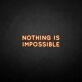 'Nothing is impossible' neon sign