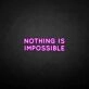 'Nothing is impossible' neon sign