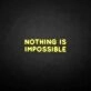 'Nothing is impossible' neon sign