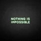 'Nothing is impossible' neon sign