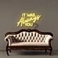 It was Always You Neon Signs