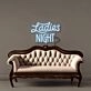 Ladies Night Led Neon