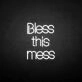 'Bless this mess' neon sign