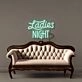 Ladies Night Led Neon