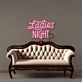 Ladies Night Led Neon