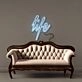 Life Neon Signs
