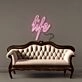 Life Neon Signs