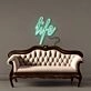 Life Neon Signs