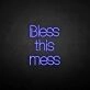 'Bless this mess' neon sign