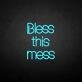 'Bless this mess' neon sign