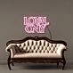 Loyal only Neon Signs