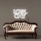 Loyal only Neon Signs