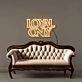 Loyal only Neon Signs