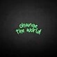 'Change the world' neon sign