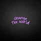 'Change the world' neon sign