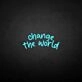 'Change the world' neon sign