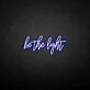 Be the light' neon sign