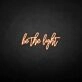 Be the light' neon sign