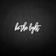 Be the light' neon sign