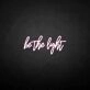 Be the light' neon sign
