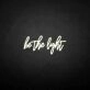 Be the light' neon sign