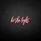 Be the light' neon sign