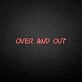 'Over and out' neon sign