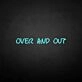 'Over and out' neon sign